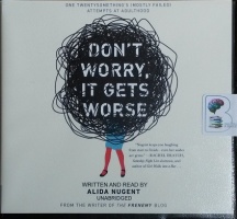 Don't Worry, It Gets Worse written by Alida Nugent performed by Alida Nugent on CD (Unabridged)